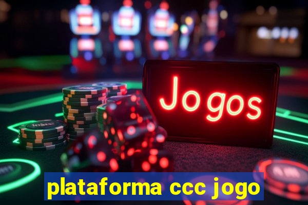 plataforma ccc jogo